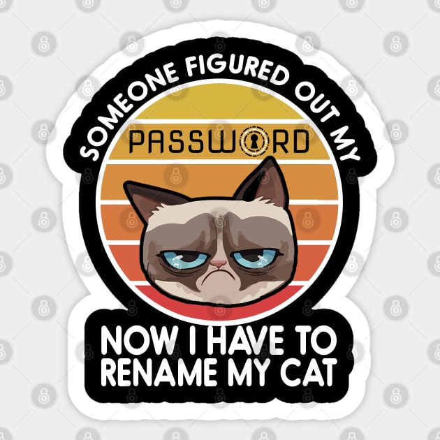 Someone Figured Out My Password - Now I have to rename my cat - Cyber security Sticker by Cyber Club Tees